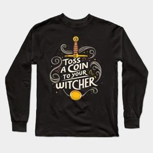 Toss a Coin to Your Witcher - Sword - Typography Long Sleeve T-Shirt